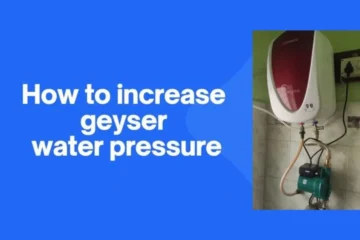 How to increase geyser water pressure