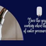 geyser stop working the inflow of water pressure is low